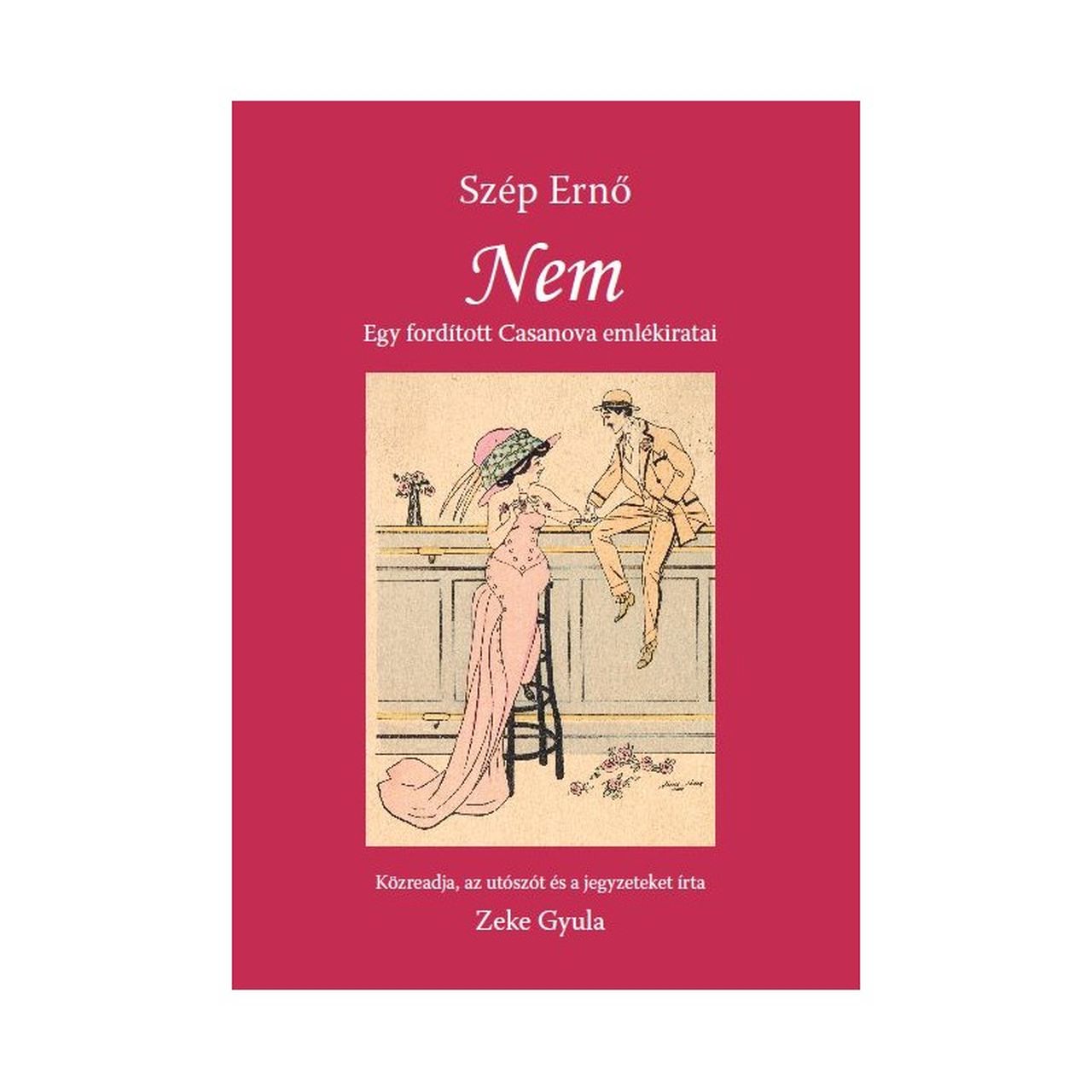 SZÉP ERNŐ- NEM - EGY FORDÍTOTT CASANOVA EMLÉKIRATAI SZÉP ERNŐ- NEM - EGY FORDÍTOTT CASANOVA EMLÉKIRATAI