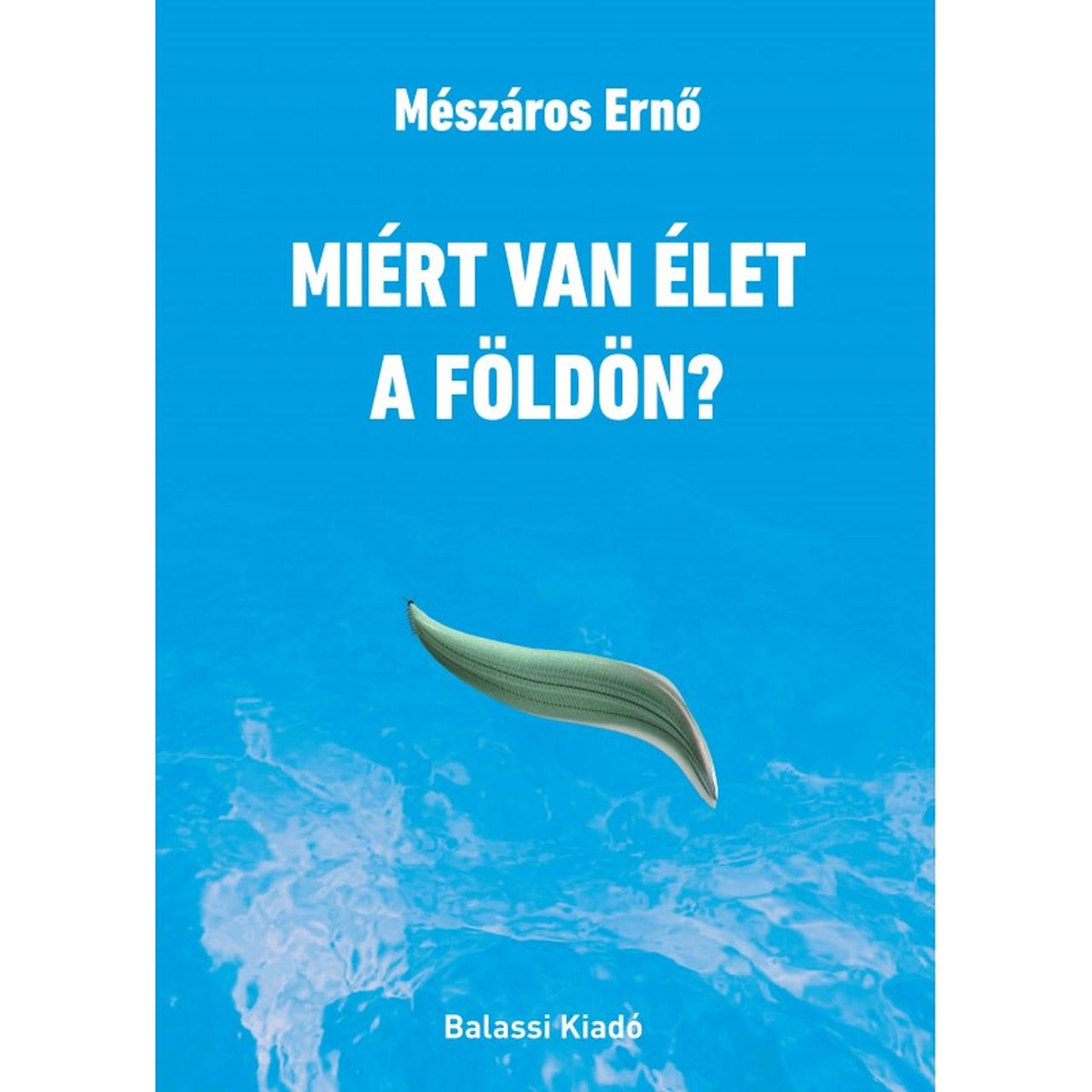 MIÉRT VAN ÉLET A FÖLDÖN?
