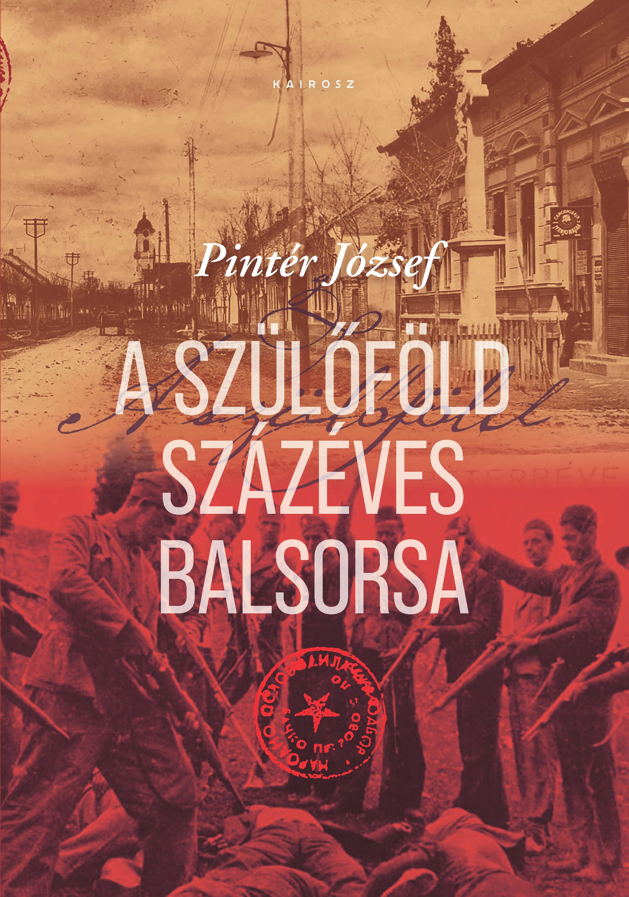A SZÜLŐFÖLD SZÁZÉVES BALSORSA