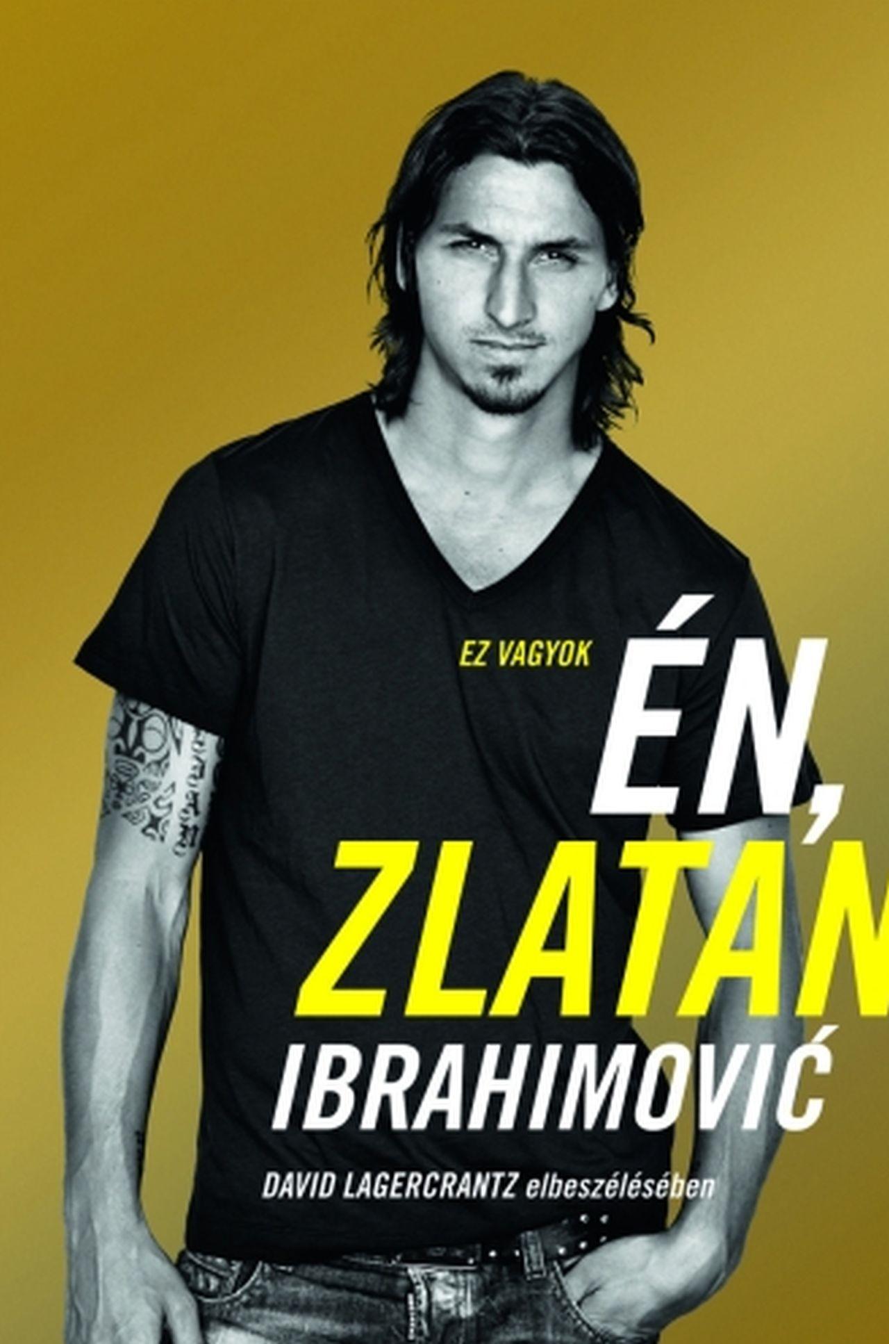 EZ VAGYOK ÉN, ZLATAN IBRAHIMOVIĆ