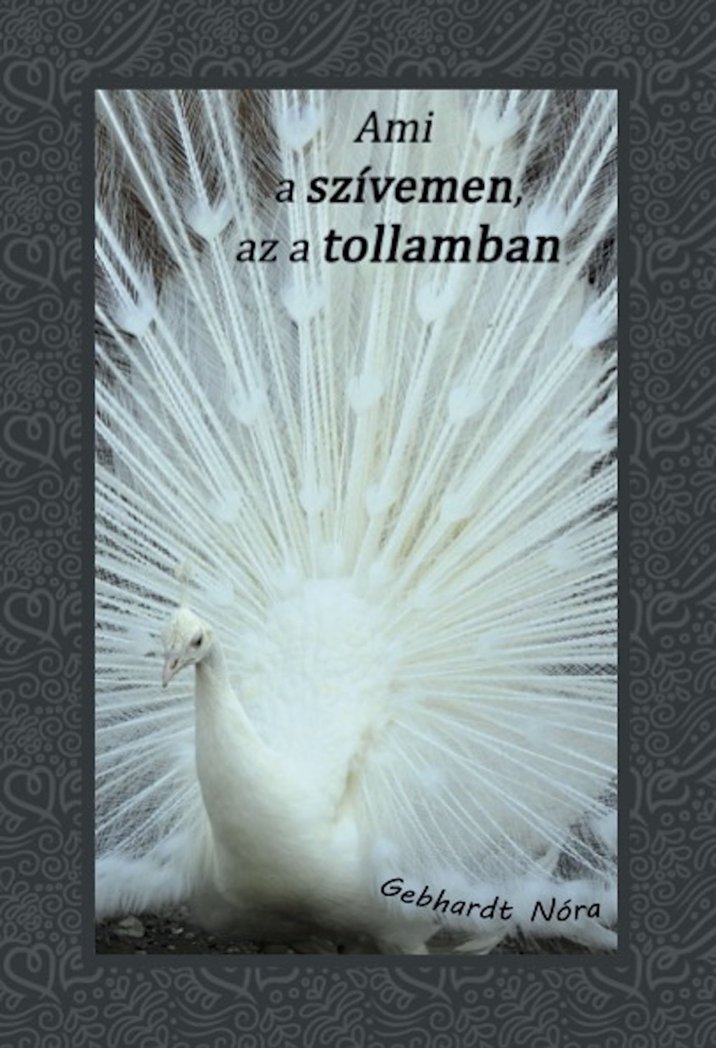 Ami a szívemen, az a tollamban