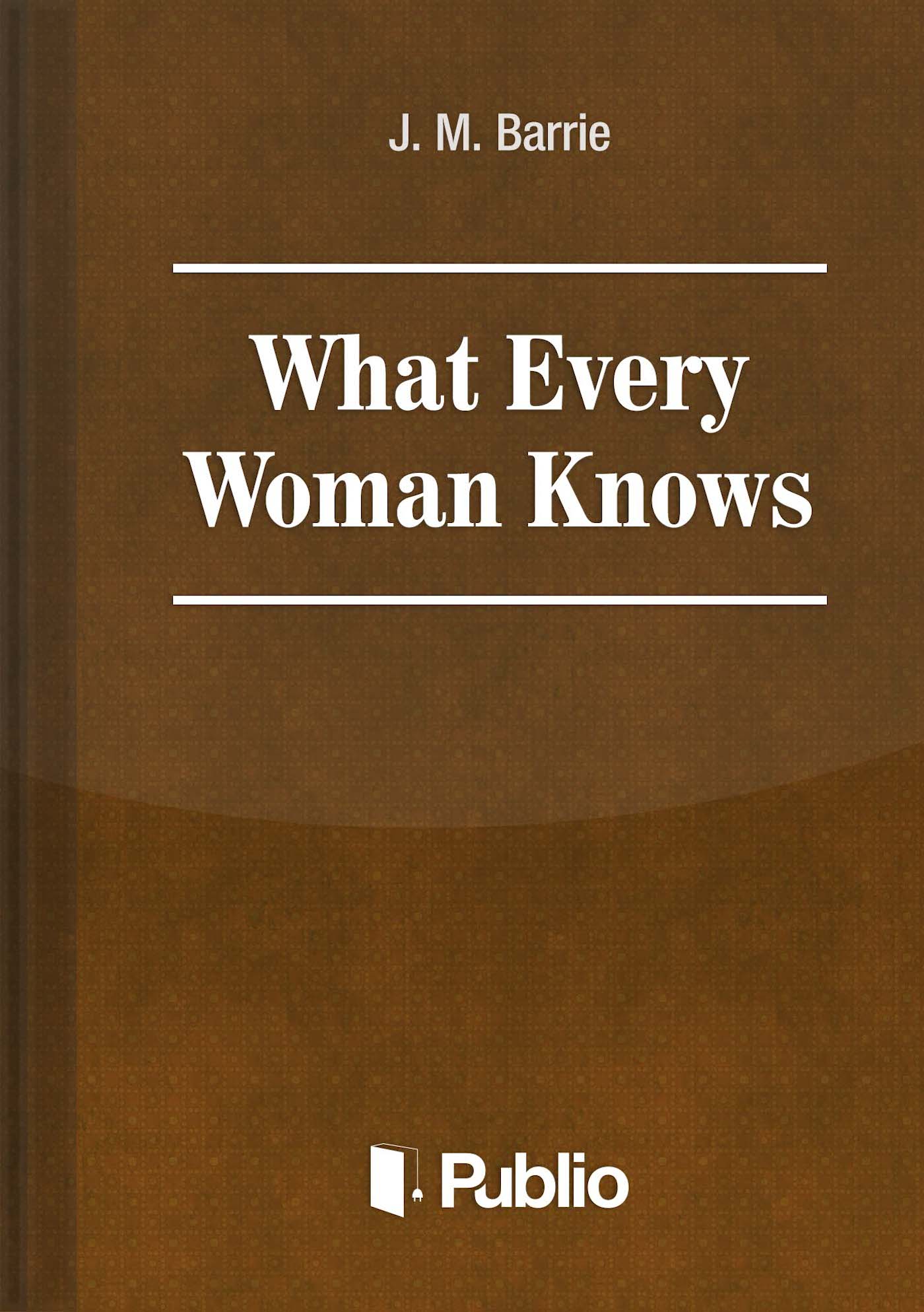 What Every Woman Knows