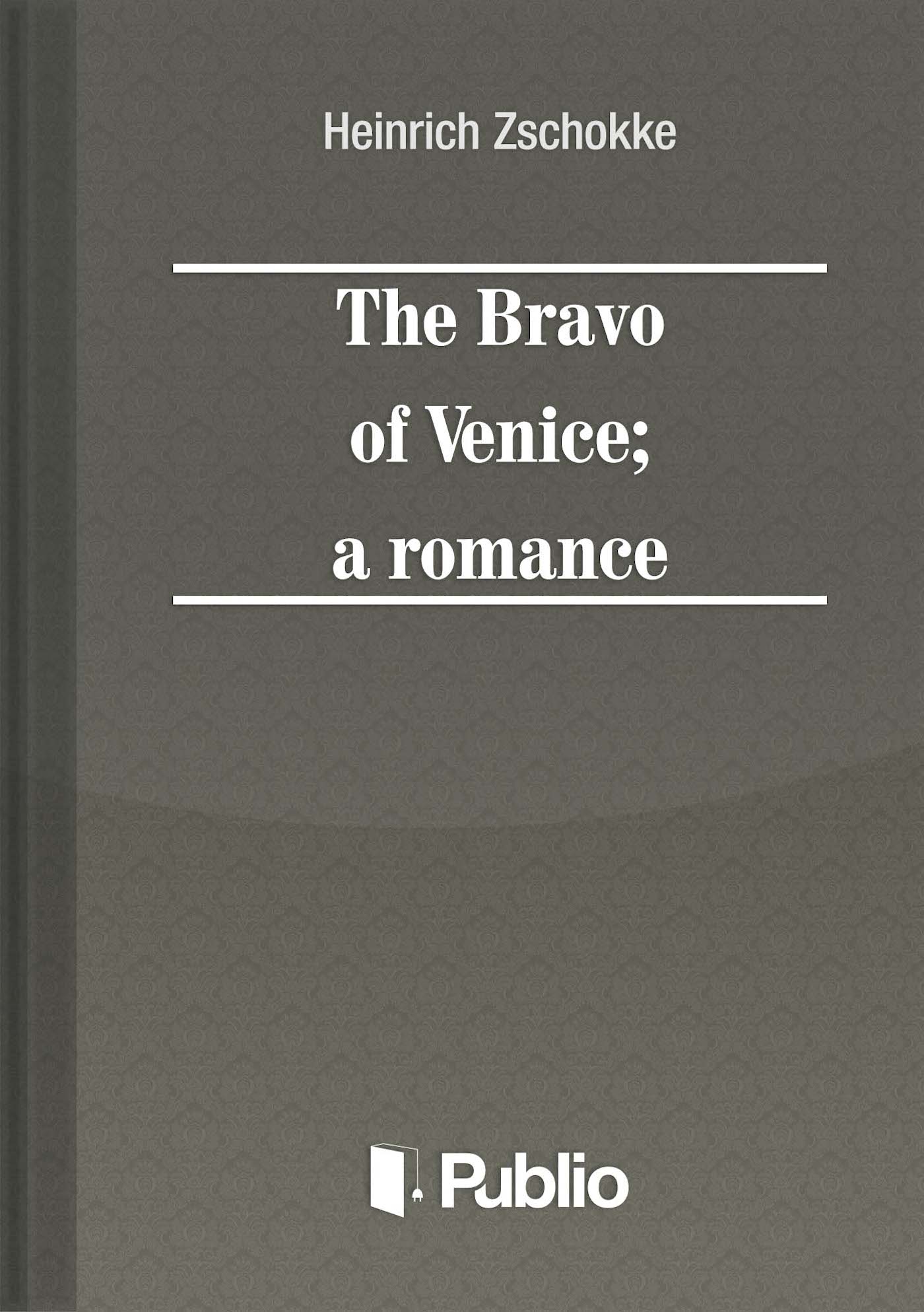 The Bravo of Venice; a romance The Bravo of Venice; a romance