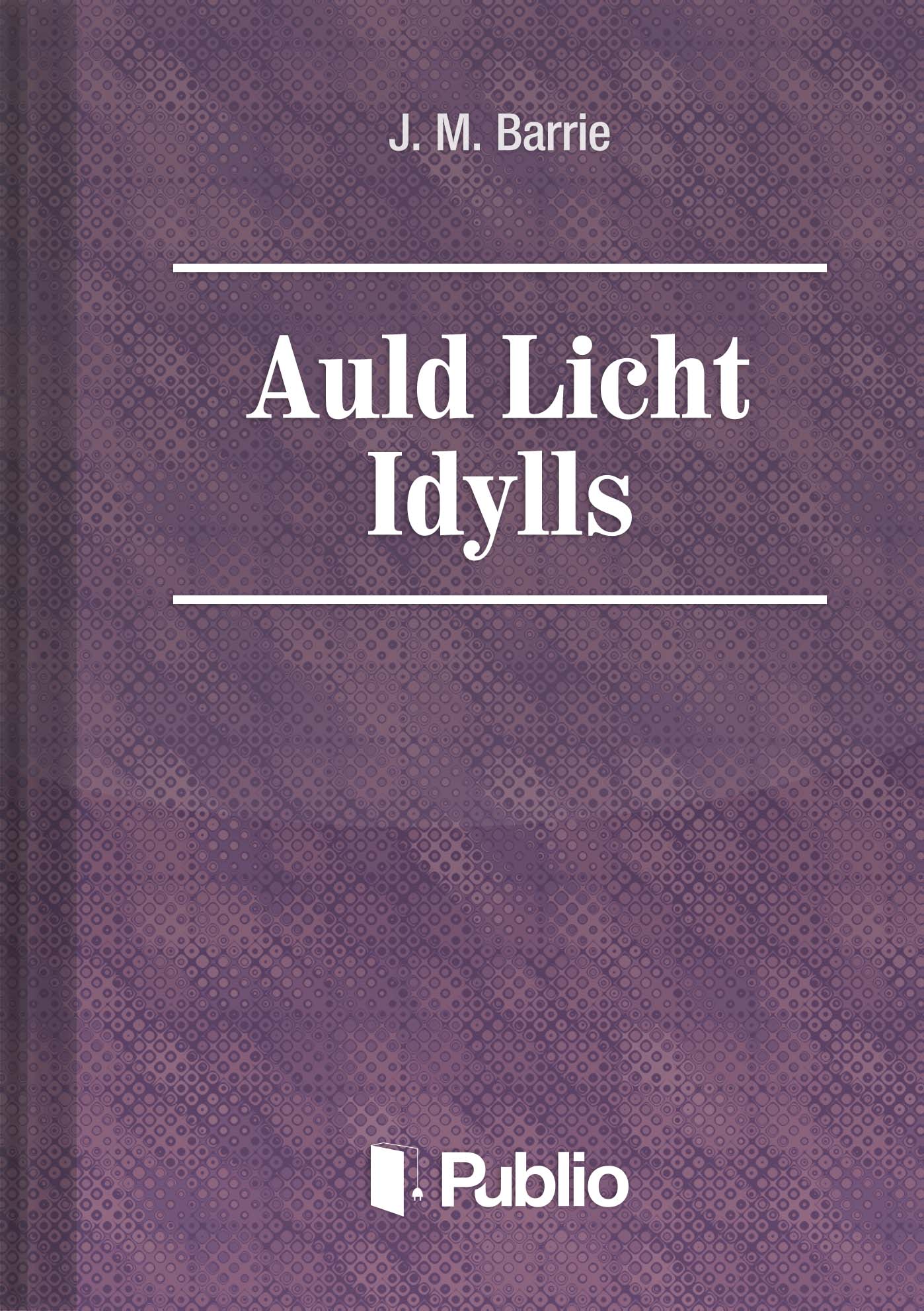 Auld Licht Idylls Auld Licht Idylls