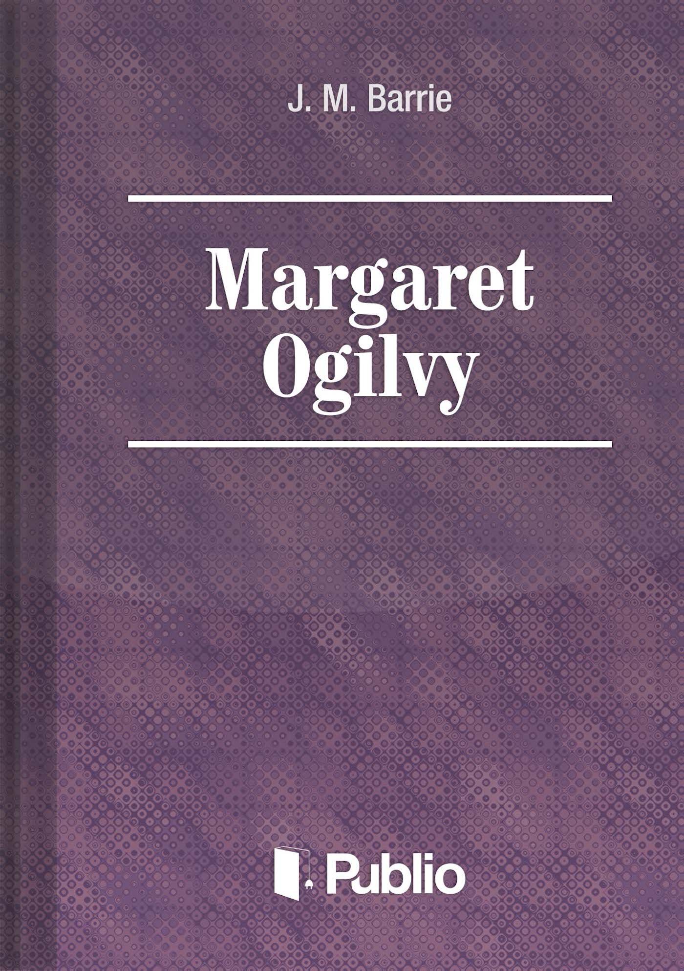 Margaret Ogilvy Margaret Ogilvy