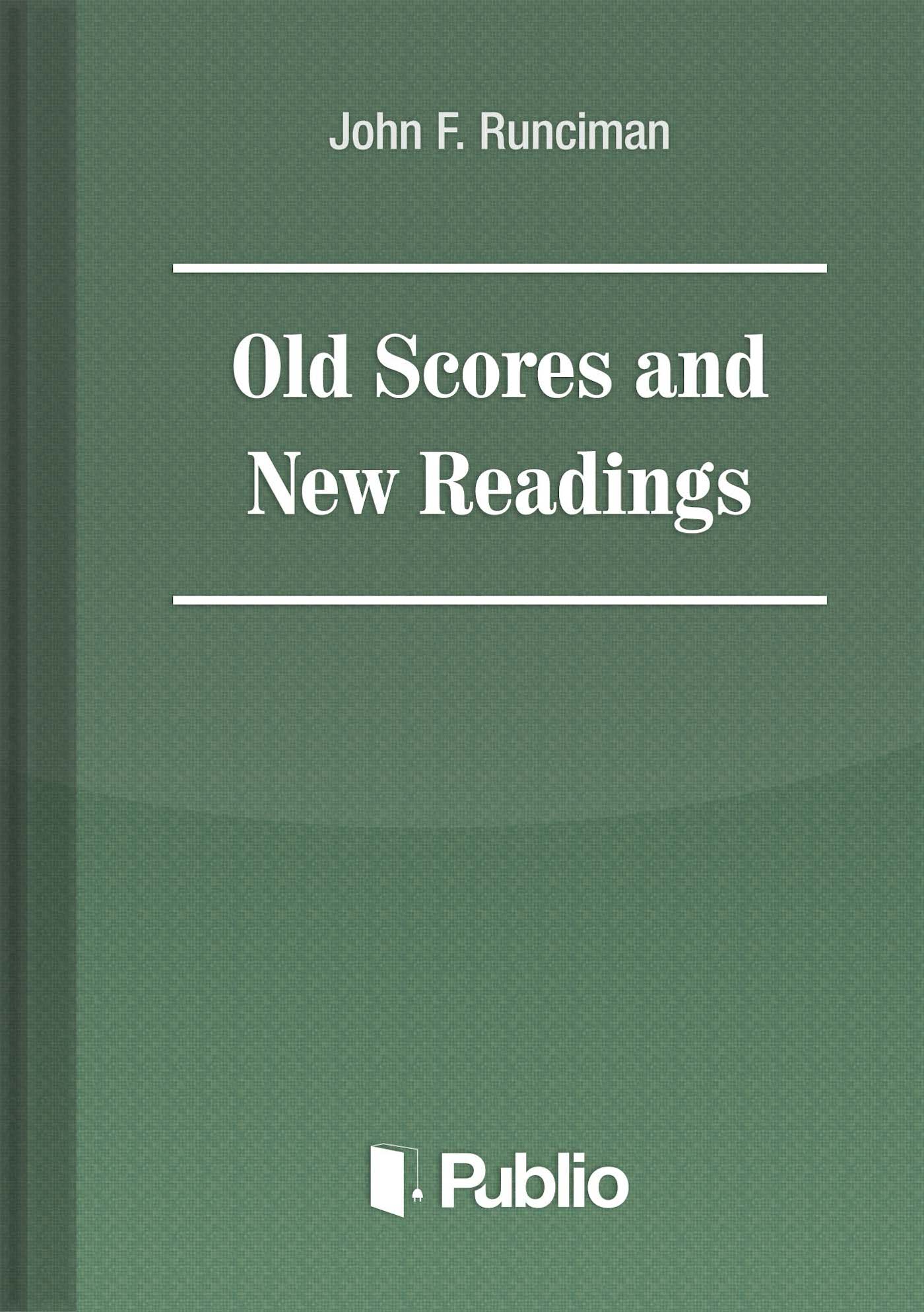 Old Scores and New Readings Old Scores and New Readings