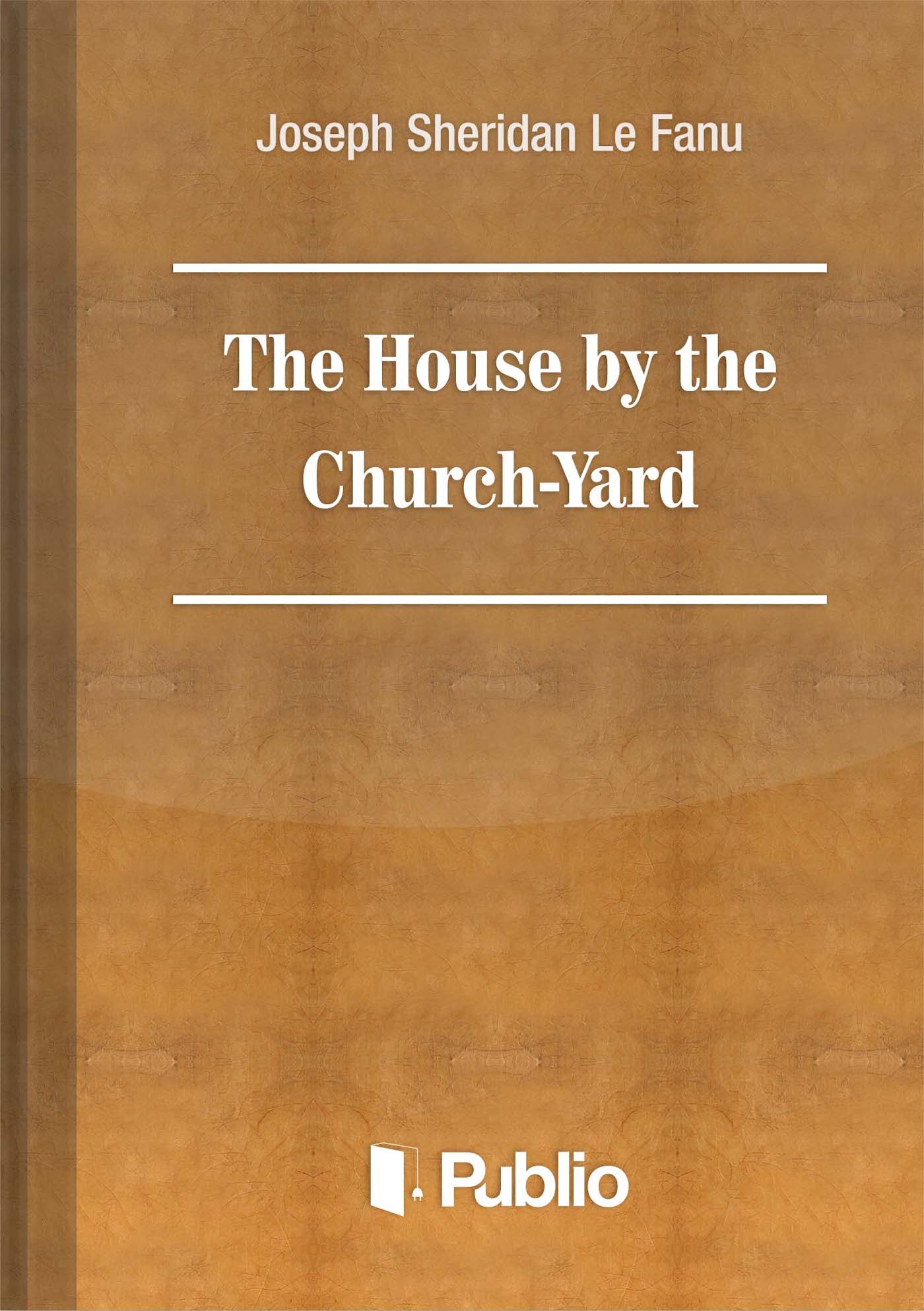The House by the Church-Yard The House by the Church-Yard